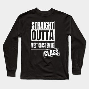 straight outta west coast swing class wcs Long Sleeve T-Shirt